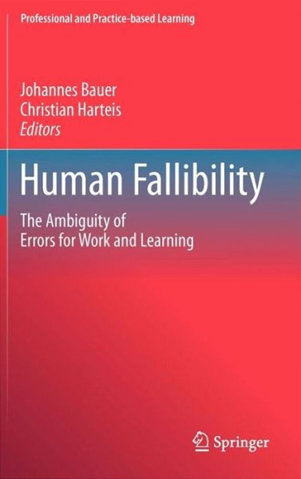 Human Fallibility: The Ambiguity Of Errors For Work And Learning-..