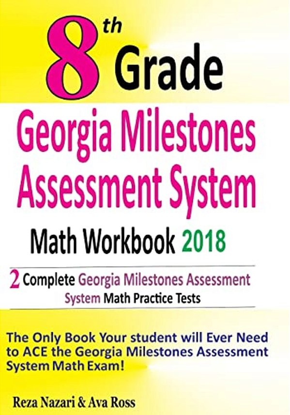 8Th Grade Georgia Milestones Assessment System Math Workbook 2018: The Most Comprehensive Review For The Math Section Of The Gmas Test-..
