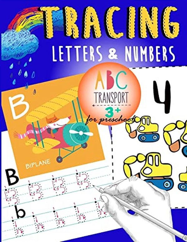 Tracing Letters & Numbers For Preschool Abc Transport 3+: A Fun Tracing Letter And Number With Truck, Car, Helicopter, Airplane & More!-..
