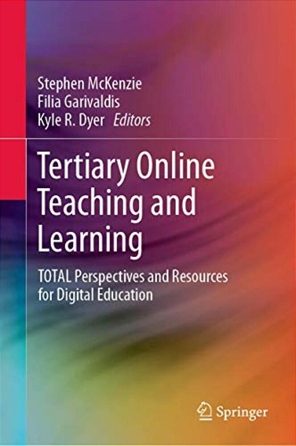 Tertiary Online Teaching And Learning: Total Perspectives And Resources For Digital Education-..