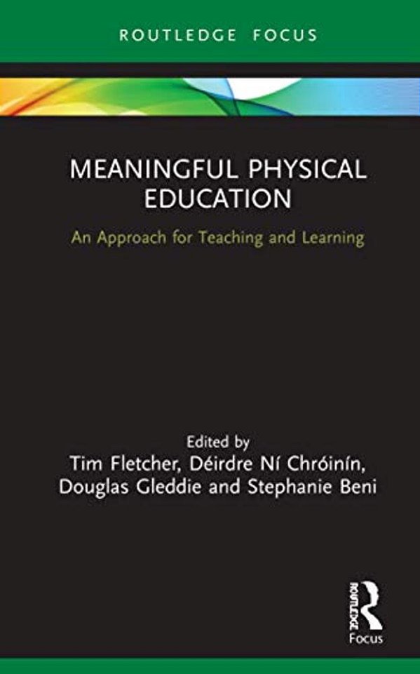 Meaningful Physical Education: An Approach For Teaching And Learning-..