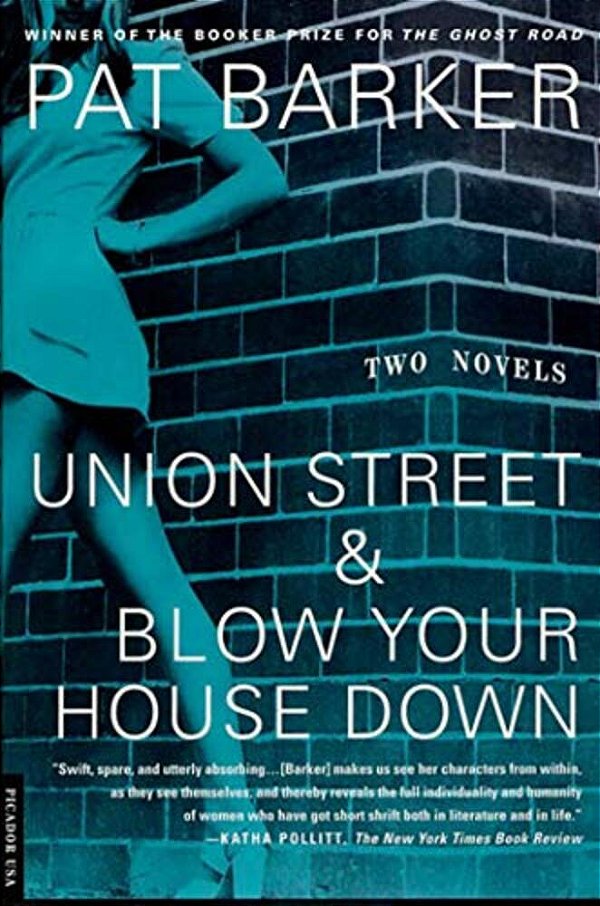 Union Street And Blow Your House Down: Two Novels-..