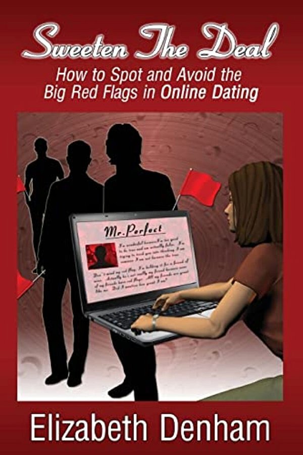 Sweeten The Deal: How To Spot And Avoid The Big Red Flags In Online Dating-..