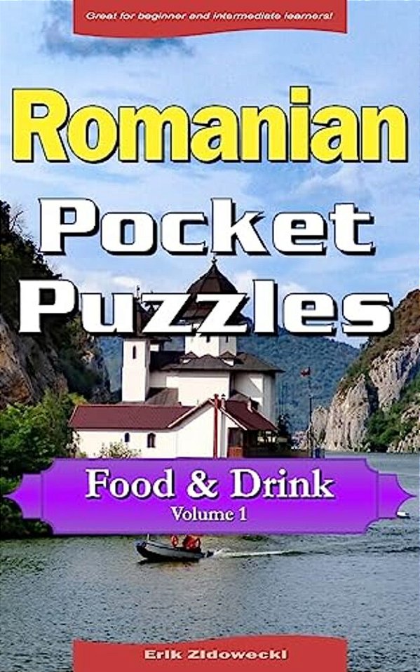 Romanian Pocket Puzzles - Food & Drink - Volume 1: A Collection Of Puzzles And Quizzes To Aid Your Language Learning-..