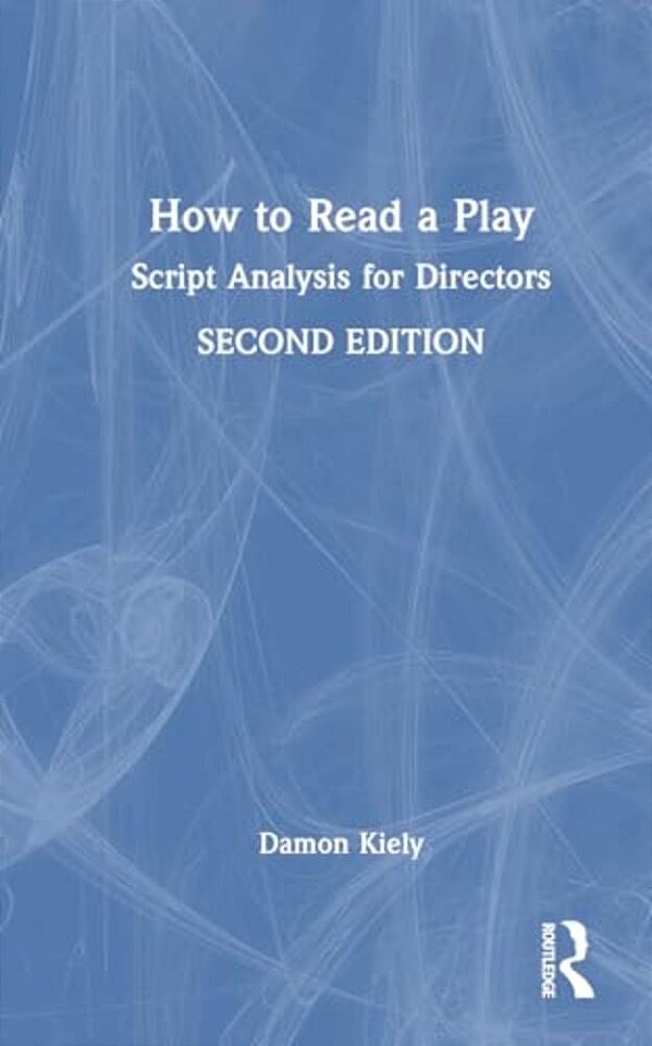 How To Read A Play: Script Analysis For Directors-..