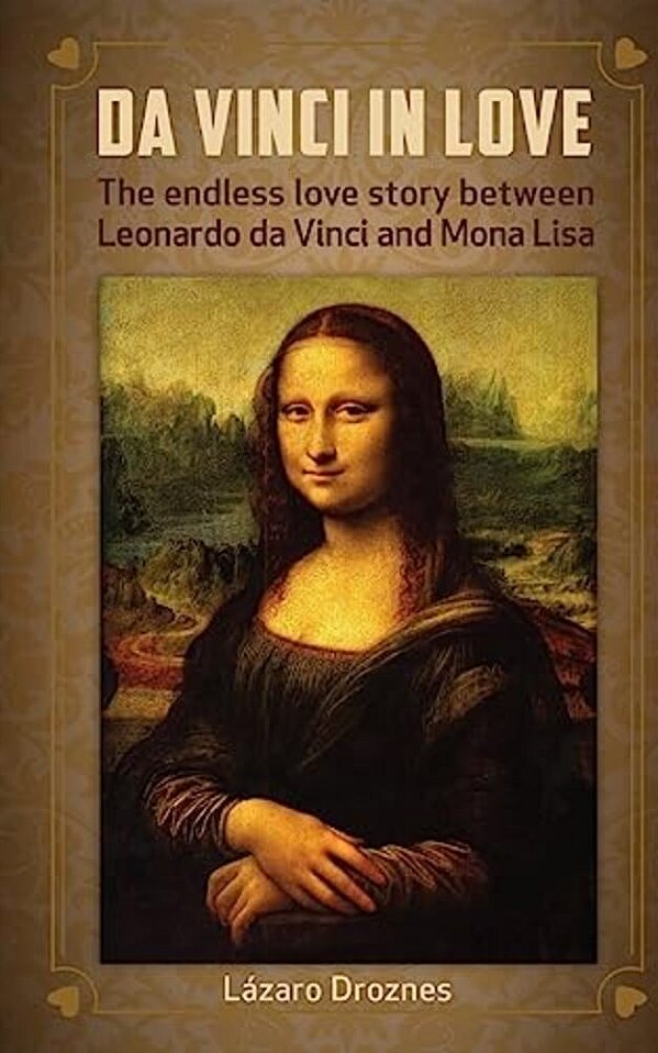 Da Vinci In Love: The Endless Love Story Between Leonardo Da Vinci And Mona Lisa-..