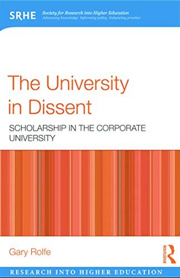 The University In Dissent: Scholarship In The Corporate University-..