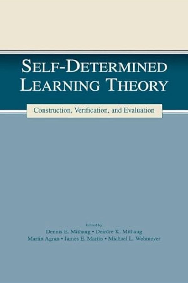 Self-Determined Learning Theory: Construction, Verification, And Evaluation-..