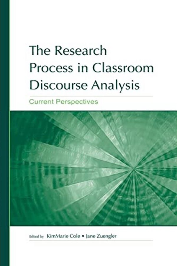 The Research Process In Classroom Discourse Analysis: Current Perspectives-..