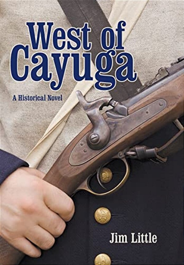 West Of Cayuga: A Historical Novel-..