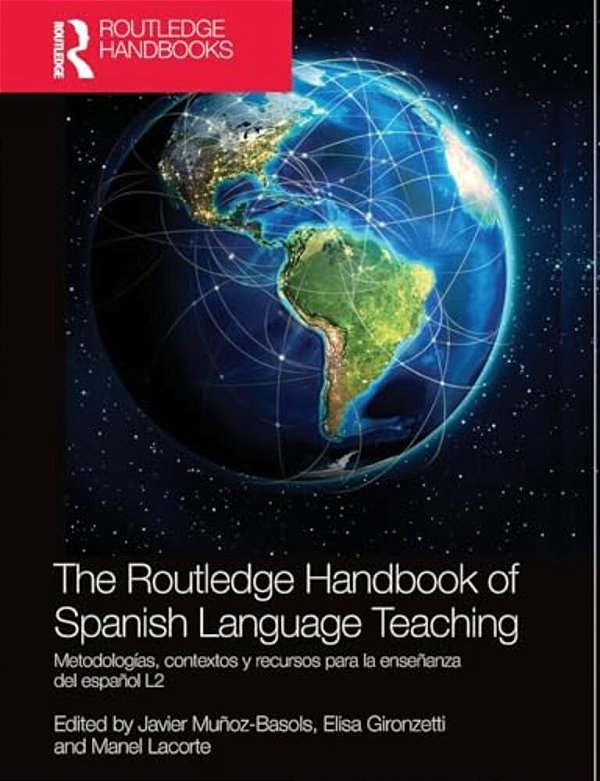 The Routledge Handbook Of Spanish Language Teaching: Metodologías, Contextos Y Recursos Para La Enseñanza Del Español L2-..
