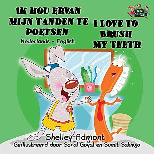 Ik Hou Ervan Mijn Tanden Te Poetsen I Love To Brush My Teeth: Dutch English Bilingual Edition-..