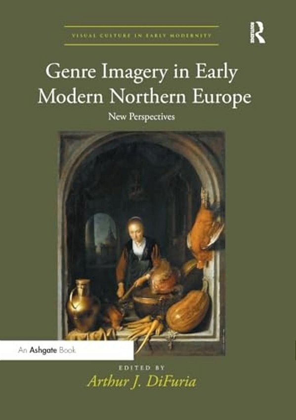 Genre Imagery In Early Modern Northern Europe: New Perspectives-..