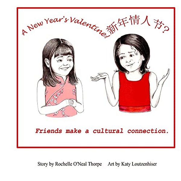 A New Year's Valentine!: Friends Make A Cross Cultural Connection-..