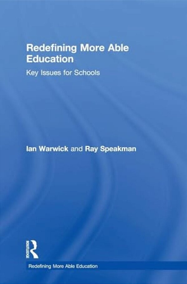 Redefining More Able Education: Key Issues For Schools-..