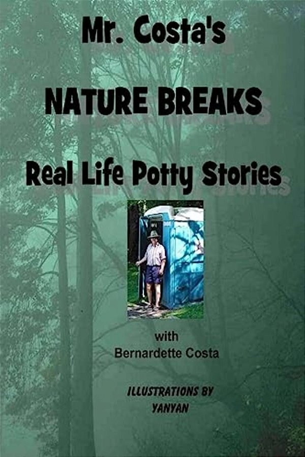 Mr. Costa's Nature Breaks: Real Life Potty Stories-..