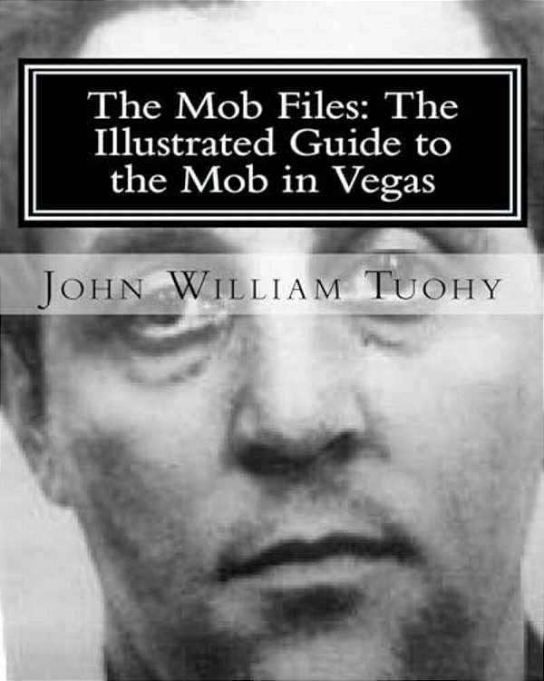 The Mob Files: The Illustrated Guide To The Mob In Vegas-..