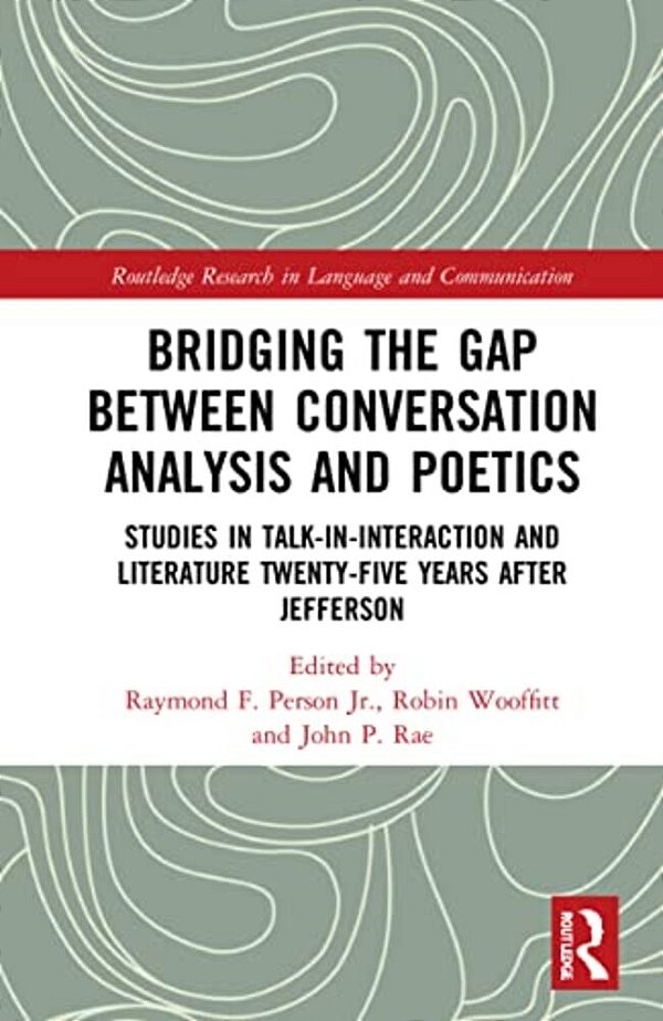 Bridging The Gap Between Conversation Analysis And Poetics: Studies In Talk-In-interaction And Literature Twenty-Five Years After Jefferson-..