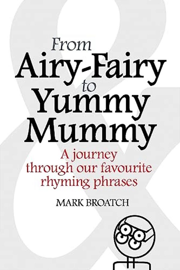 From Airy-Fairy To Yummy Mummy: A Journey Through Our Favourite Rhyming Phrases-..