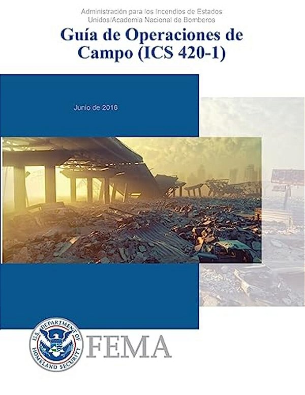 Guia De Operaciones De Campo (Ics 420-1): Administration Para Los Incidendios De Estados Unidos/Academia Nacional De Bomberos-..