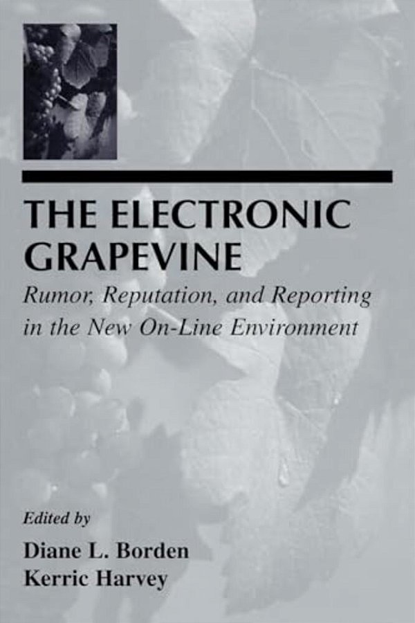 The Electronic Grapevine: Rumor, Reputation, And Reporting In The New On-Line Environment-..