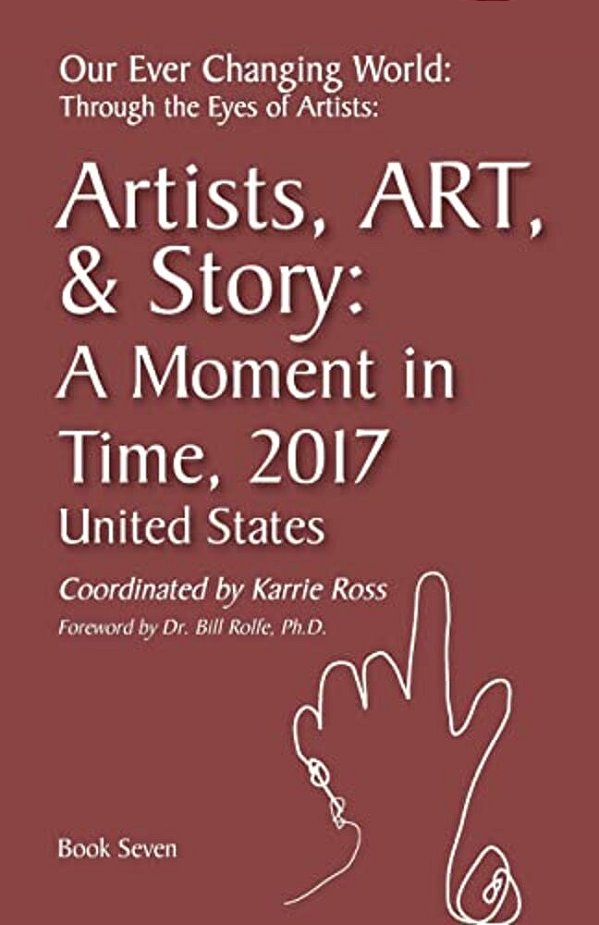 Our Ever Changing World: #7 A Moment In Time 2017, Artist Art & Story: United States-..