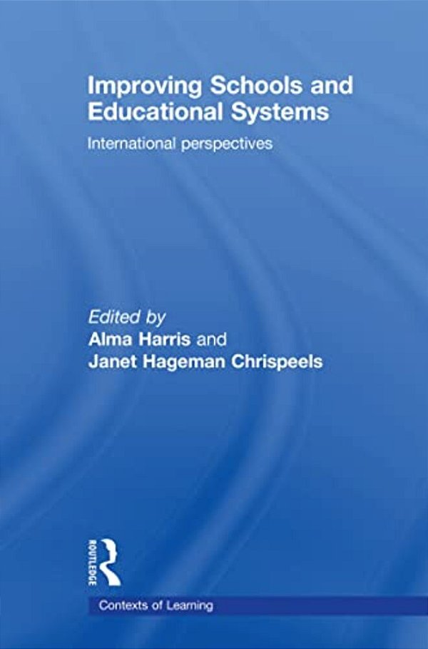 Improving Schools And Educational Systems: International Perspectives-..