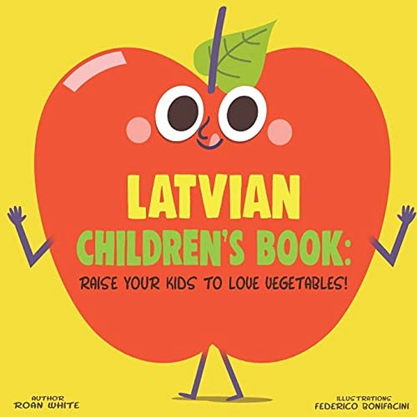 Latvian Children's Book: Raise Your Kids To Love Vegetables!-..