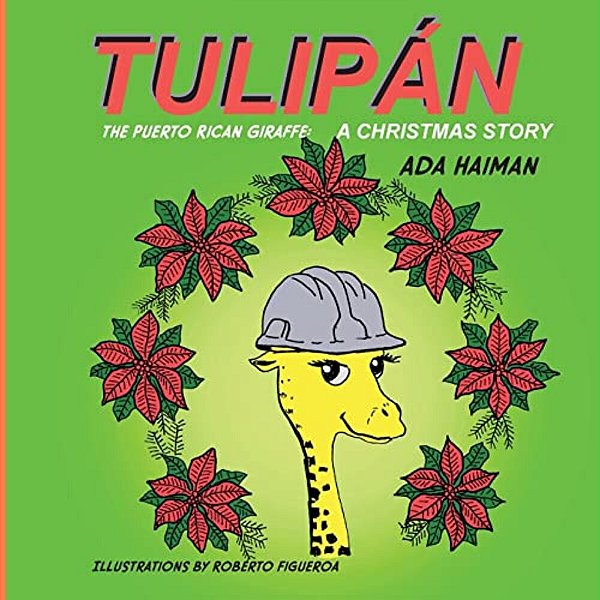 Tulipan, The Puerto Rican Giraffe: A Christmas Story-..