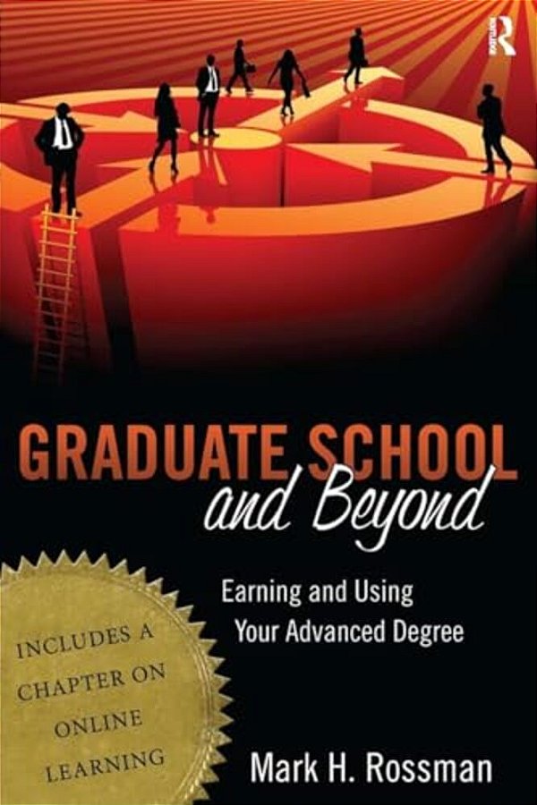 Graduate School And Beyond: Earning And Using Your Advanced Degree-..
