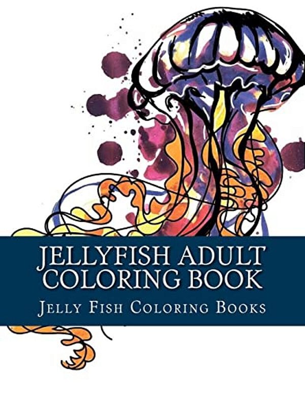 Jellyfish Adult Coloring Book: Large One Sided Stress Relieving, Relaxing Coloring Book For Grownups, Women, Men & Youths. Easy Jellyfish Designs & P-..