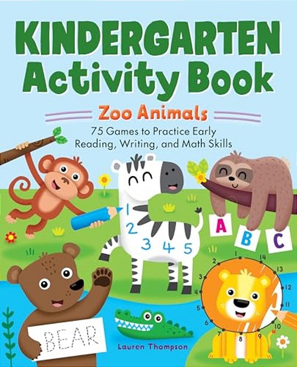 Kindergarten Activity Book: Zoo Animals: 75 Games To Practice Early Reading, Writing, And Math Skills-..