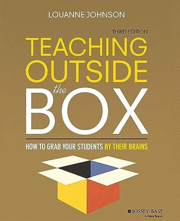 Teaching Outside The Box: How To Grab Your Students By Their Brains-..