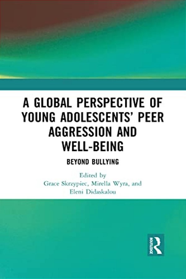 A Global Perspective Of Young Adolescents' Peer Aggression And Well-Being: Beyond Bullying-..