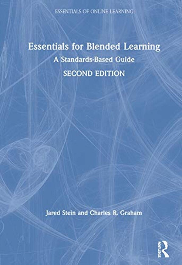 Essentials For Blended Learning, 2ND Edition: A Standards-Based Guide-..