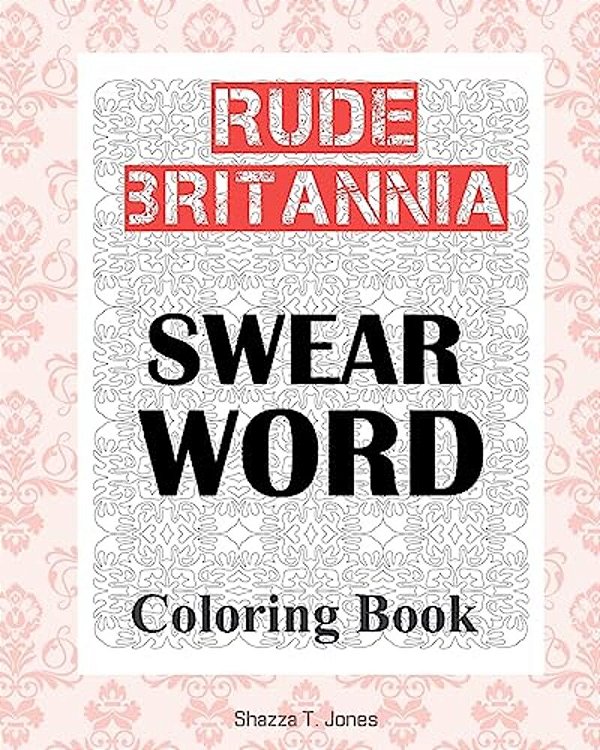 Rude Britannia: British Swear Word Coloring Book-..