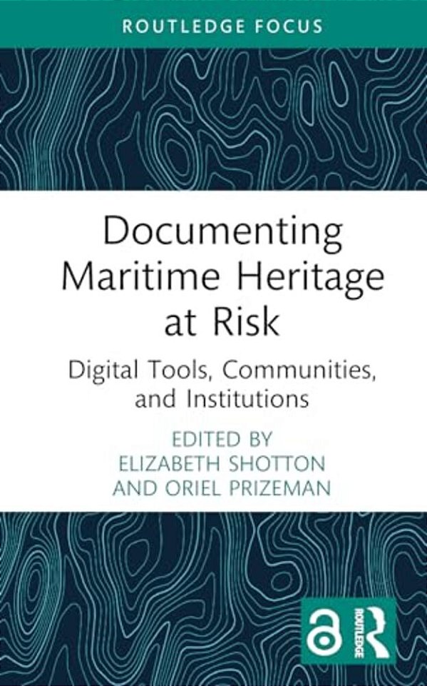 Documenting Maritime Heritage At Risk: Digital Tools, Communities, And Institutions-..