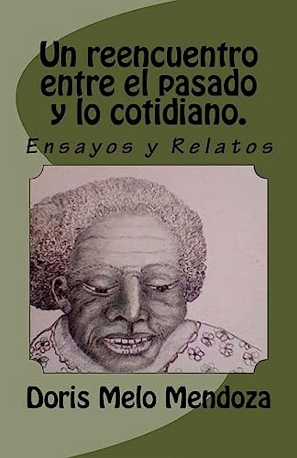 Un Reencuentro Entre El Pasado Y Lo Cotidiano.: Cuentos Y Ensayos-..