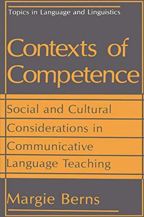 Contexts Of Competence: Social And Cultural Considerations In Communicative Language Teaching-..