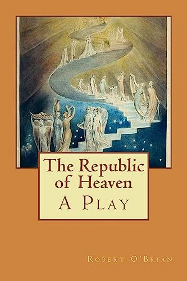 The Republic Of Heaven: A Play-..
