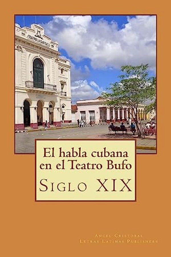 La Lengua Cubana En El Teatro Bufo: Siglo XIX-..