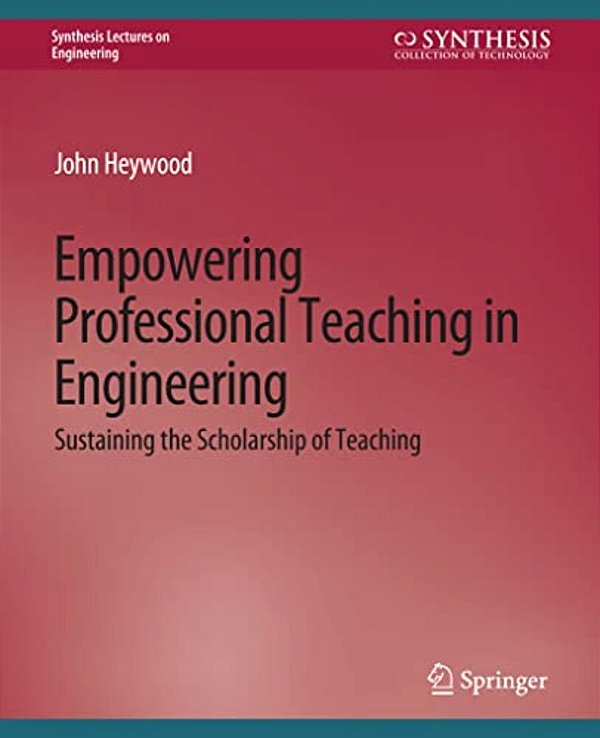 Empowering Professional Teaching In Engineering: Sustaining The Scholarship Of Teaching-..