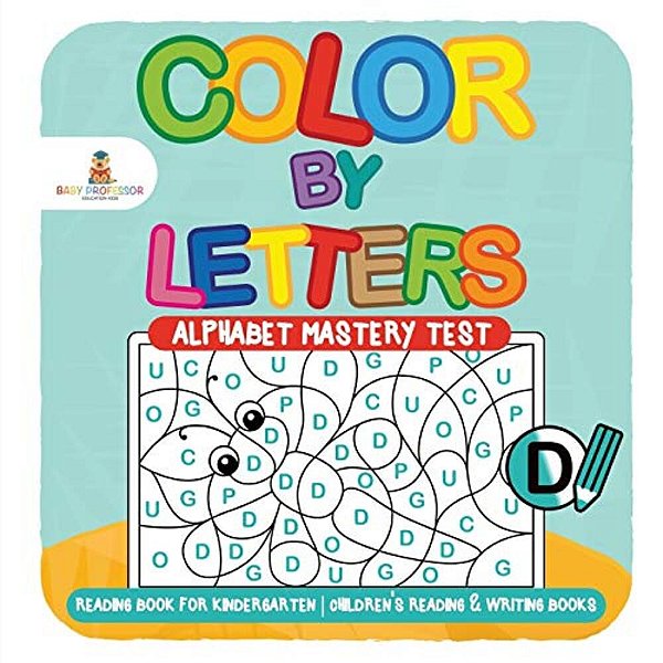 Color By Letters - Alphabet Mastery Test - Reading Book For Kindergarten Children's Reading & Writing Books-..