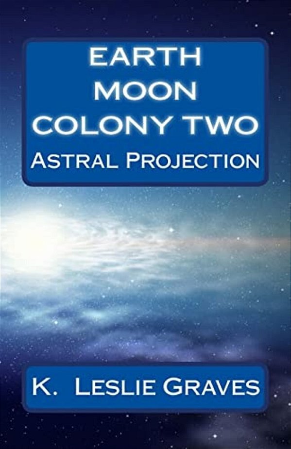 Earth Moon Colony Two: Dream Casters I-..
