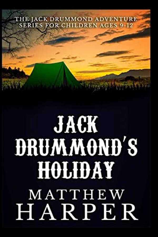 Jack Drummond's Holiday: Adventure Series For Children Ages 9-12-..