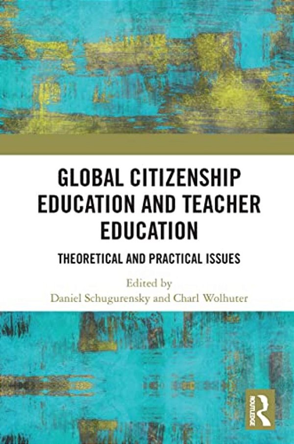 Global Citizenship Education In Teacher Education: Theoretical And Practical Issues-..