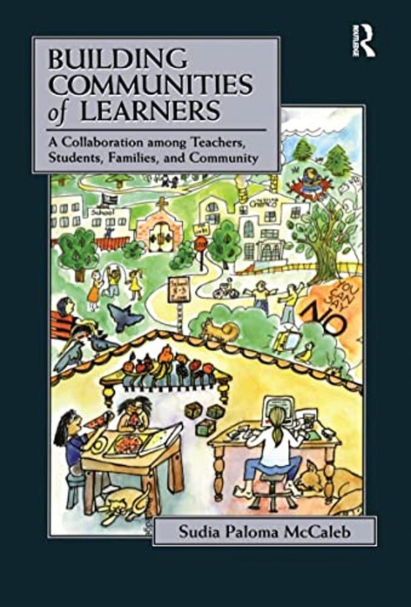Building Communities Of Learners: A Collaboration Among Teachers, Students, Families, And Community-..