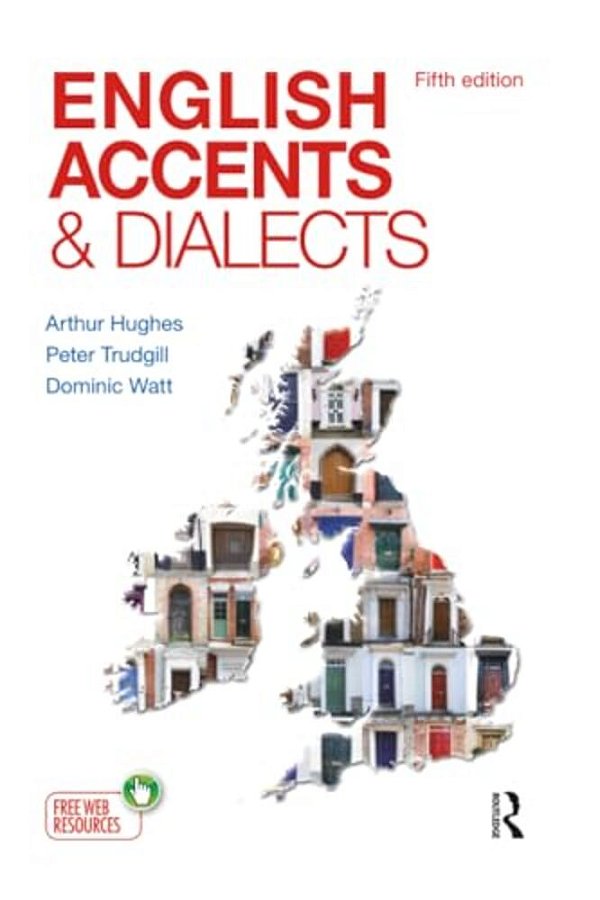 English Accents And Dialects: An Introduction To Social And Regional Varieties Of English In The British Isles, Fifth Edition-..