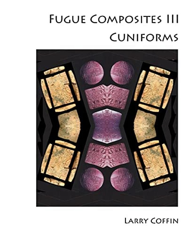 Fugue Composites III: Cuniforms-..