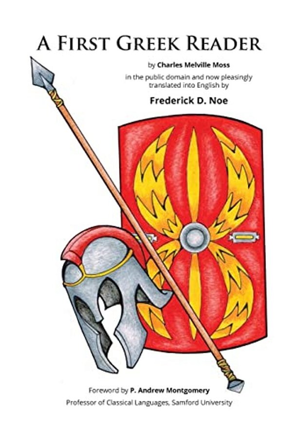 Charles M. Moss' "A First Greek Reader" Translated Into English-..